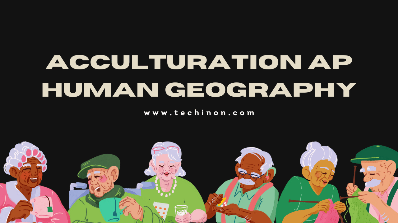 Acculturation AP Human Geography