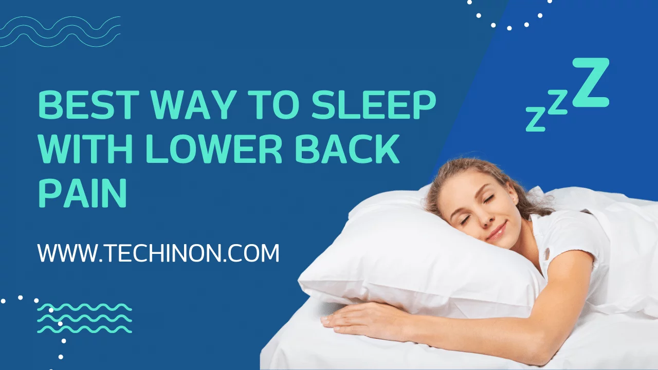 Best Way to Sleep With Lower Back Pain [Tips & Suggestions] 2023 - Techinon