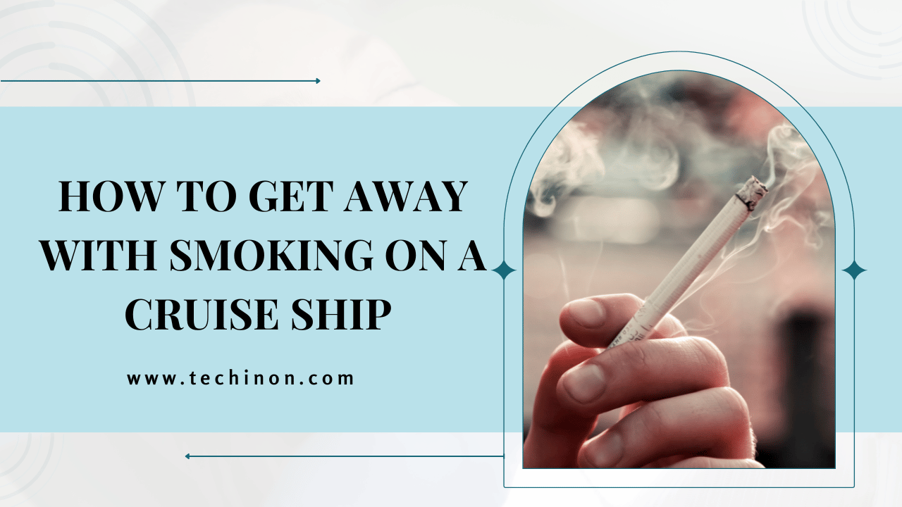 How to Get Away With Smoking on a Cruise Ship
