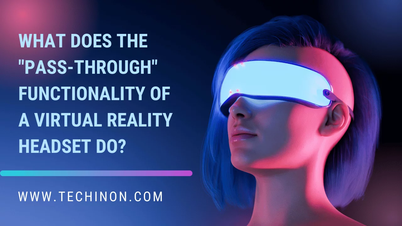 What Does the "PassThrough" Functionality of a Virtual Reality Headset