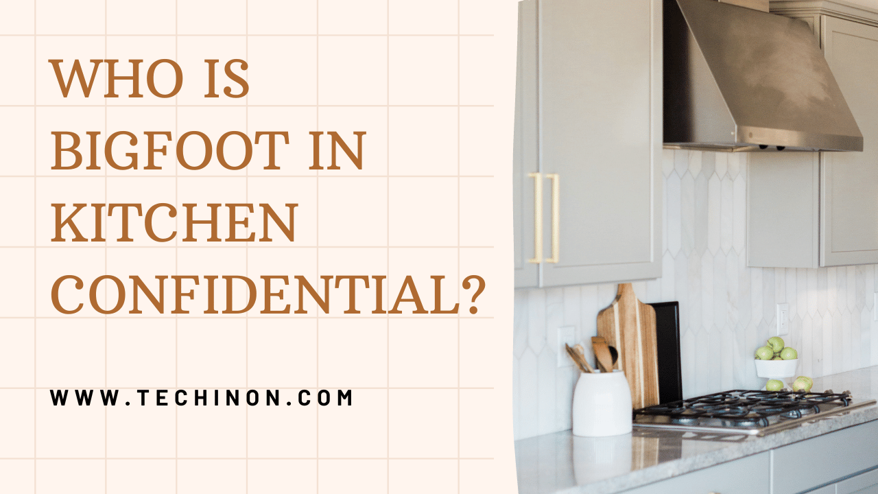 Who is Bigfoot in Kitchen Confidential