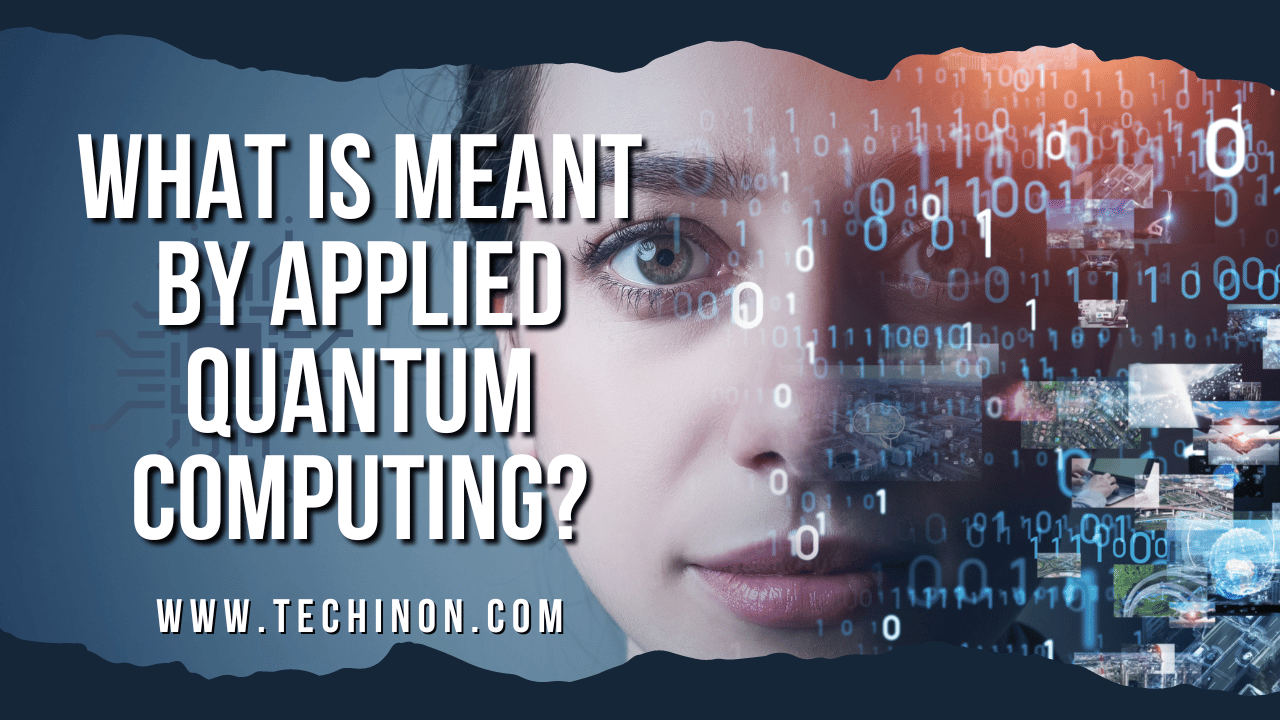 What is Meant by Applied Quantum Computing
