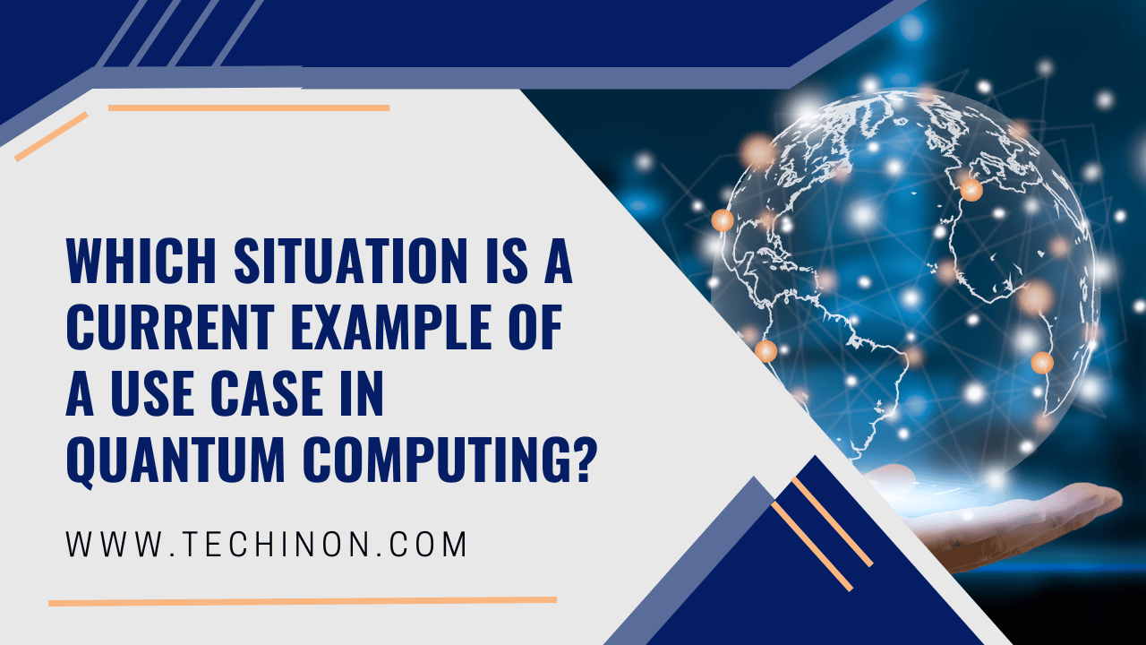 Which Situation is a Current Example of a Use Case in Quantum Computing