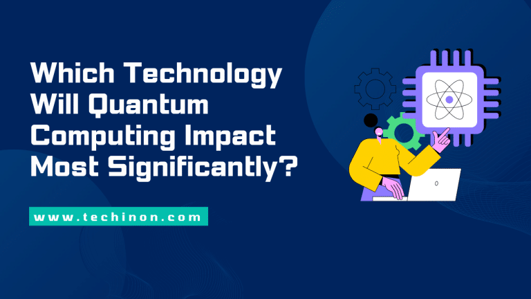 Which Technology Will Quantum Computing Impact Most Significantly