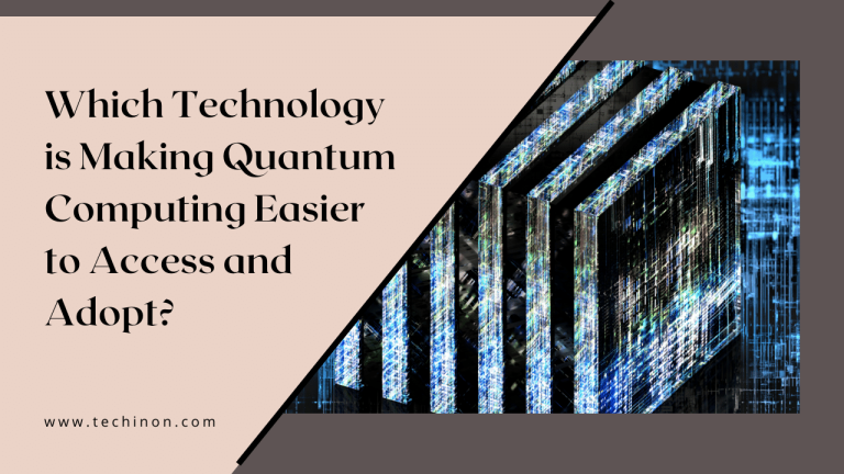 Which Technology is Making Quantum Computing Easier to Access and Adopt